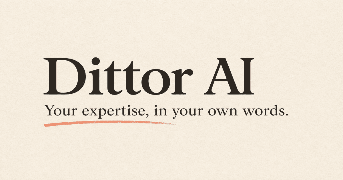 Dittor AI — Your expertise, in your own words.